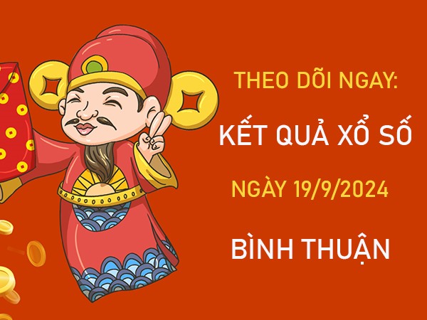 Phân tích XSBTH 19/9/2024 hôm nay chốt số tài lộc