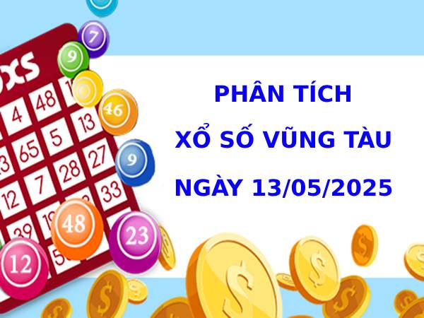 Phân tích xổ số Vũng Tàu ngày 13/5/2025 thứ 3 may mắn